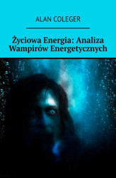 Okładka: Życiowa Energia: Analiza Wampirów Energetycznych