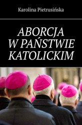 Okładka: Aborcja w państwie katolickim