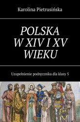 Okładka: Polska w XIV i XV wieku