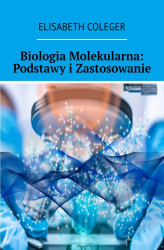 Okładka: Biologia Molekularna: Podstawy i Zastosowanie