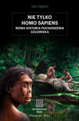 Okładka: Nie tylko Homo sapiens. Nowa historia pochodzenia człowieka