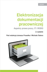 Okładka: Elektronizacja dokumentacji pracowniczej. Aspekty prawa pracy IT i RODO