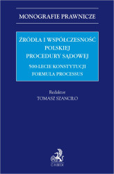 Okładka: Źródła i współczesność polskiej procedury sądowej. 500-lecie konstytucji Formula Processus
