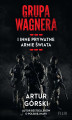 Okładka książki: Grupa Wagnera i inne prywatne armie świata