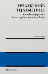 Okładka: Związki osób tej samej płci. Konsekwencje  braku regulacji w prawie polskim