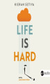 Okładka książki: Life is Hard. Filozofia na trudne czasy