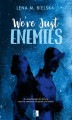 Okładka książki: We\\\'re Just Enemies