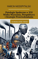 Okładka: Patologie Społeczne w XXI Wieku Wyzwania, Perspektywy i Strategie Przeciwdziałania