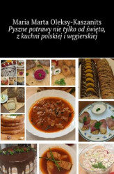 Okładka: Pyszne potrawy nie tylko od święta, z kuchni polskiej i węgierskiej