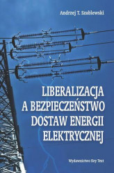 Okładka: Liberalizacja a bezpieczeństwo dostaw energii elektrycznej