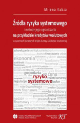 Okładka: Źródła ryzyka systemowego i metody jego ograniczania na przykładzie kredytów walutowych w systemach bankowych krajów Europy Środkowo-Wschodniej