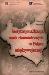 Okładka: Instytucjonalizacja nauk ekonomicznych w Polsce międzywojennej