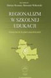 Okładka: Regionalizm w szkolnej edukacji. Pogranicze śląsko-małopolskie (Górny Śląsk, Zagłębie Dąbrowskie, ziemia olkuska)