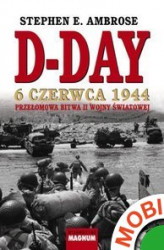Okładka: D-Day. 6 czerwca 1944. Przełomowa bitwa II wojny światowej