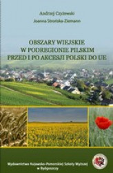Okładka: Obszary wiejskie w podregionie pilskim przed i po akcesji Polski do UE
