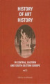 Okładka książki: History of art history in central eastern and south-eastern Europe