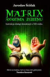 Okładka: Matrix. Anatomia systemu. Instrukcja obsługi demokracji XXI wieku