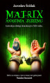 Okładka książki: Matrix. Anatomia systemu. Instrukcja obsługi demokracji XXI wieku