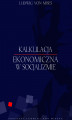 Okładka książki: Kalkulacje ekonomiczna w socjalizmie