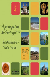 Okładka: A po co jechać do Portugalii? Szlakiem wina - Vinhos Verdes