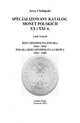 Okładka: SPECJALIZOWANY KATALOG MONET POLSKICH XX i XXI w. RZECZPOSPOLITA POLSKA 1945 - 1952 POLSKA RZECZPOSPOLITA LUDOWA 1952 - 1989