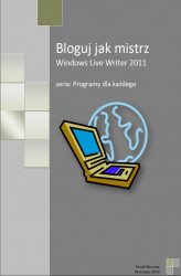 Okładka: Bloguj jak mistrz. Windows Live Writer 2011