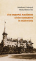 Okładka książki: The Imperial Residence of the Romanovs in Białowieża