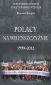 Okładka książki: Polacy na  Wileńszczyźnie 1990–2012