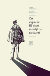 Okładka: Czy Zygmunt III Waza zasłużył na niesławę?