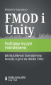 Okładka książki: FMOD i Unity, Podstawy muzyki interaktywnej