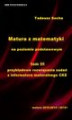 Okładka książki: Matura z matematyki na poziomie podstawowym Tom III: Przykładowe rozwiązania zadań z Informatora maturalnego CKE