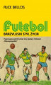 Okładka książki: Futebol. Brazylijski styl życia