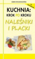 Okładka książki: Kuchnia: krok po kroku - Naleśniki i placki