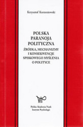 Okładka: Polska paranoja polityczna. Źródła, mechanizmy i konsekwencje spiskowego myślenia o polityce