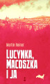 Okładka książki: Lucynka, Macoszka i ja