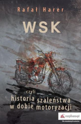 Okładka: WSK czyli historia szaleństwa w dobie motoryzacji