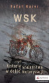 Okładka książki: WSK czyli historia szaleństwa w dobie motoryzacji