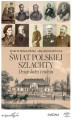 Okładka książki: Świat Polskiej Szlachty. Dzieje ludzi i rodzin
