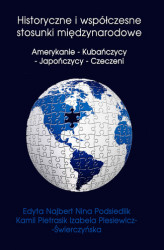 Okładka: Historyczne i współczesne stosunki międzynarodowe Amerykanie - Kubańczycy - Japończycy - Czeczeni