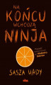 Okładka książki: Na końcu wchodzą ninja
