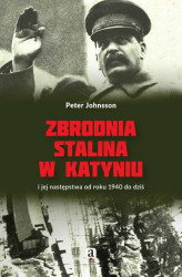 Okładka: Zbrodnia Stalina w Katyniu i jej następstwa od roku 1940 do dziś