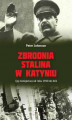 Okładka książki: Zbrodnia Stalina w Katyniu i jej następstwa od roku 1940 do dziś
