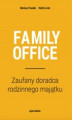 Okładka książki: FAMILY OFFICE Zaufany doradca rodzinnego majątku