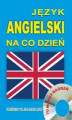 Okładka książki: Język angielski na co dzień. Rozmówki polsko-angielskie
