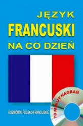 Okładka: Język francuski na co dzień. Rozmówki polsko-francuskie