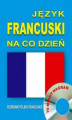 Okładka książki: Język francuski na co dzień. Rozmówki polsko-francuskie