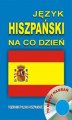 Okładka książki: Język hiszpański na co dzień. Rozmówki polsko-hiszpańskie