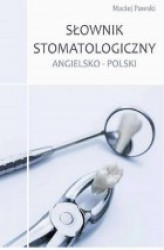 Okładka: Słownik stomatologiczny angielsko-polski