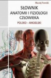 Okładka: Słownik anatomii i fizjologii człowieka polsko-angielski