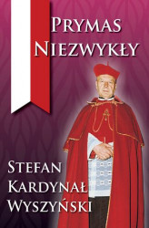 Okładka: Prymas Niezwykły Stefan kard. Wyszyński